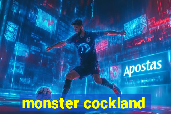 monster cockland